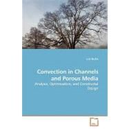 Convection in Channels and Porous Media: Analysis, Optimization, and Constructal Design by Rocha, Luiz, 9783639140828