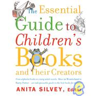 The Essential Guide to Children's Books and Their Creators by Silvey, Anita, 9780618190829