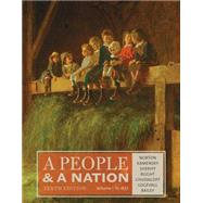 A People and a Nation, Volume I: to 1877 by Norton, Mary Beth; Kamensky, Jane; Sheriff, Carol; Blight, David W.; Chudacoff, Howard, 9781285430829