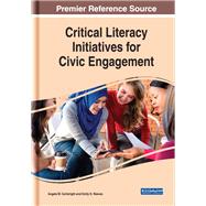 Critical Literacy Initiatives for Civic Engagement by Cartwright, Angela M.; Reeves, Emily K., 9781522580829