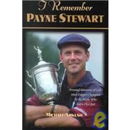 I Remember Payne Stewart by Arkush, Michael, 9781581820829