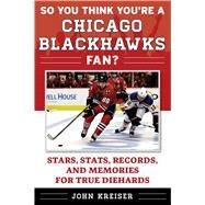 So You Think You're a Chicago Blackhawks Fan? by Kreiser, John, 9781683580829