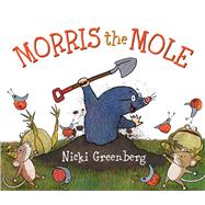 Morris the Mole by Greenberg, Nicki, 9781760630829