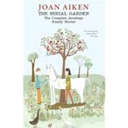 The Serial Garden by Aiken, Joan; Nix, Garth; Aiken, Lizza; Watson, Andi, 9781931520829