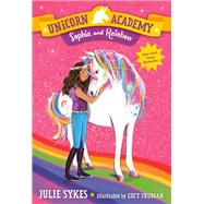 Unicorn Academy #1: Sophia and Rainbow by Sykes, Julie; Truman, Lucy, 9781984850829