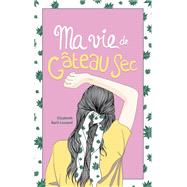 Ma vie de gteau sec T01 by Elizabeth Barril-Lessard, 9782380750829