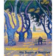 Neo-Impressionism and the Dream of Realities by Homburg, Cornelia; Smith, Paul (CON); Corey, Laura D. (CON); Kelly, Simon (CON); Paulson, Noelle C. (CON), 9780300190830