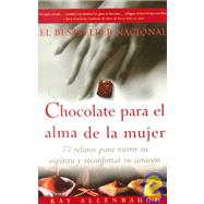 Chocolate para el alma de la Mujer 77 relatos para nutrir su espiritu y reconfortar su corazon by Allenbaugh, Kay, 9780684870830