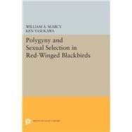 Polygyny and Sexual Selection in Red-winged Blackbirds by Searcy, William A.; Yasukawa, Ken, 9780691630830