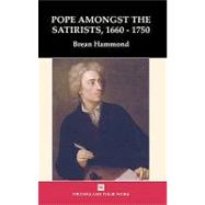 Pope Amongst the Satirists, 1660-1750 by Hammond, Brean S., 9780746310830