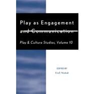 Play As Engagement and Communication by Nwokah, Eva E., 9780761850830
