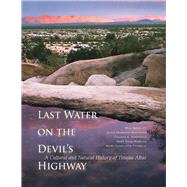 Last Water on the Devil's Highway by Broyles, Bill; Hartmann, Gayle Harrison; Sheridan, Thomas E.; Nabhan, Gary Paul; Thurtle, Mary Charlotte, 9780816530830