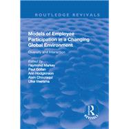 Models of Employee Participation in a Changing Global Environment: Diversity and Interaction: Diversity and Interaction by Markey,Ray;Markey,Ray, 9781138730830