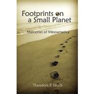 Footprints on a Small Planet by Druch, Theodore P., 9781439240830