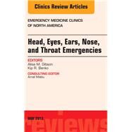 Head, Eyes, Ears, Nose, and Throat Emergencies: An Issue of Emergency Medicine Clinics by Gibson, Alisa M., 9781455770830