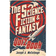 The Science Fiction & Fantasy Quiz Book by McCullough, Joseph A.; Coimbra, Miguel, 9781472810830
