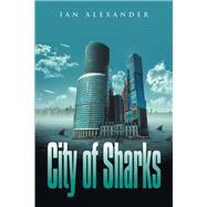City of Sharks by Alexander, Ian, 9781543400830