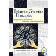 Behavior Genetics Principles: Perspectives in Development, Personality, and Psychopathology by DiLalla, Lisabeth F., 9781591470830