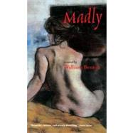 Madly A Novel by Benton, William, 9781593760830