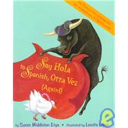 Say Hola to Spanish, Otra Vez / Say Hello to Spanish, Again by Elya, Susan Middleton, 9781880000830