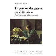 La passion des astres au XVIIe sicle by Micheline Grenet, 9782012350830