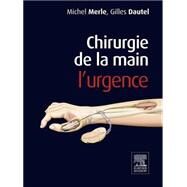 Chirurgie de la main. L'urgence. by Michel Merle; Gilles Dautel, 9782294750830