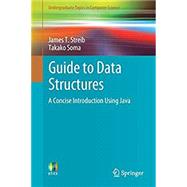 Guide to Data Structures: A Concise Introduction Using Java (2017) by Streib, James T.; Soma, Takako, 9783319700830