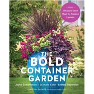 The Bold Container Garden Joyful Combinations. Dramatic Color. Endless Inspiration.�With 75 Easy Plant-by-Number Layouts by Salwitz, Christina, 9798317900830