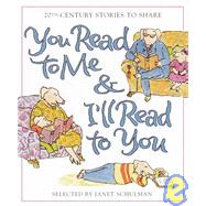 You Read to Me & I'll Read to You 20th-Century Stories to Share by SCHULMAN, JANET, 9780375810831