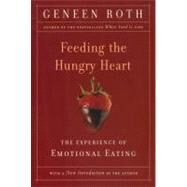Feeding the Hungry Heart : The Experience of Compulsive Eating by Roth, Geneen, 9780452270831