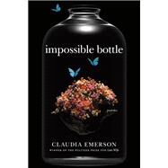 Impossible Bottle by Emerson, Claudia, 9780807160831