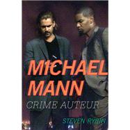 Michael Mann Crime Auteur by Rybin, Steven, 9780810890831