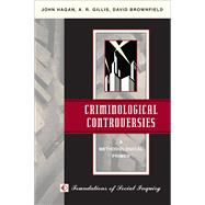Criminological Controversies by Hagan, John; Gillis, A. R.; Brownfield, David, 9780813310831