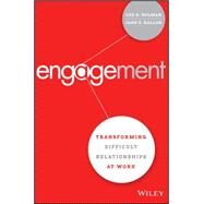 Engagement Transforming Difficult Relationships at Work by Bolman, Lee G.; Gallos, Joan V., 9781119150831