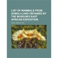 List of Mammals from Somali-land Obtained by the Museum's East African Expedition by Elliot, Daniel Giraud, 9781154490831