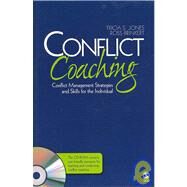 Conflict Coaching : Conflict Management Strategies and Skills for the Individual by Tricia S. Jones, 9781412950831