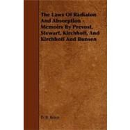 The Laws of Radiaton and Absorption: Memoirs by Prevost, Stewart, Kirchhoff, and Kirchhoff and Bunsen by Brace, D. B., 9781444630831