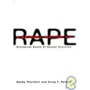 A Natural History of Rape Biological Bases of Sexual Coercion by Thornhill, Randy; Palmer, Craig T., 9780262700832