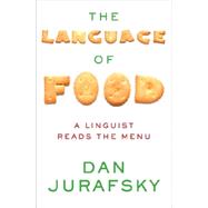 The Language of Food A Linguist Reads the Menu by Jurafsky, Dan, 9780393240832