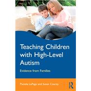 Teaching Children with High-Level Autism: Evidence from Families by Lepage; Pamela, 9780415630832