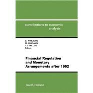 Financial Regulation and Monetary Arrangements After 1992 by Wihlborg, C.; Fratianni, N.; Willett, Thomas D., 9780444890832
