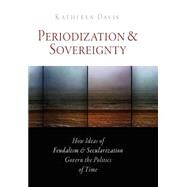 Periodization and Sovereignty by Davis, Kathleen, 9780812240832