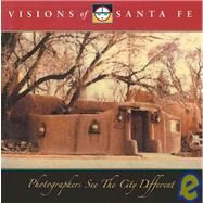 Visions of Santa Fe Photographers See the City Different by Wolman, Baron, 9780916290832