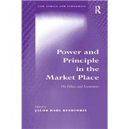 Power and Principle in the Market Place: On Ethics and Economics by Rendtorff,Jacob Dahl, 9781138260832