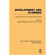 Development and Planning: Essays in Honour of Paul Rosenstein-Rodan by Bhagwati,Jagdish, 9781138880832