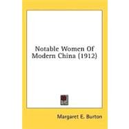 Notable Women of Modern China by Burton, Margaret E., 9781436560832