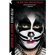 Makeup to Breakup My Life In and Out of Kiss by Criss, Peter; Sloman, Larry, 9781451620832