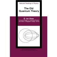 The Old Quantum Theory by D. Ter Haar, 9781483230832