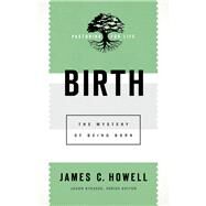Birth by Howell, James C.; Byassee, Jason, 9781540960832
