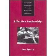 Effective Leadership: Strategies for Maximizing Executive Productivity and Health by Sperry,Len, 9781583910832